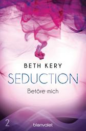 Icon image Seduction 2. Betöre mich: Roman
