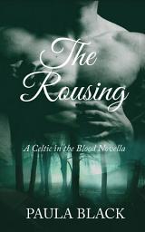 Icon image The Rousing: A Celtic in the Blood Novella
