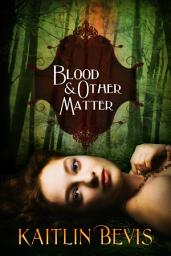 Icon image Blood and Other Matter