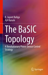 Icon image The BaSIC Topology: A Revolutionary Power Device Control Strategy
