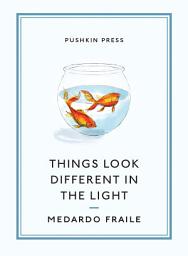 Icon image Things Look Different in the Light & Other Stories
