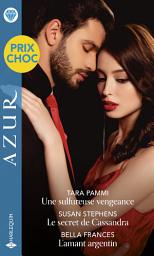 Icon image Une sulfureuse vengeance - Le secret de Cassandra - L'amant argentin