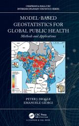 Icon image Model-based Geostatistics for Global Public Health: Methods and Applications