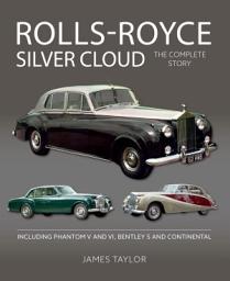Icon image Rolls-Royce Silver Cloud - The Complete Story: Including Phantom V and VI, Bentley S and Continental