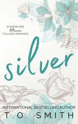 Icon image Silver: Standalone Billionaire College Romance