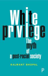 Icon image White Privilege: The Myth of a Post-Racial Society
