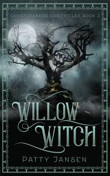 Icon image Willow Witch (Ghostspeaker Chronicles Book 2): Ghostspeaker Chronicles Book 2