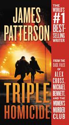 Icon image Triple Homicide: From the case files of Alex Cross, Michael Bennett, and the Women's Murder Club
