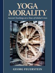 Icon image Yoga Morality: Ancient Teachings at a Time of Global Crisis