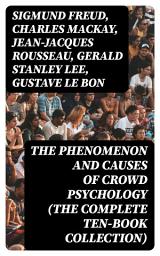 Icon image The Phenomenon and Causes of Crowd Psychology (The Complete Ten-Book Collection)