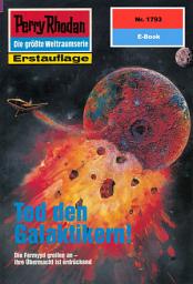 Icon image Perry Rhodan 1793: Tod den Galaktikern!: Perry Rhodan-Zyklus "Die Hamamesch"