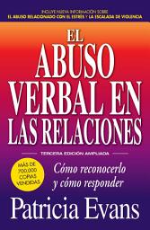 Icon image El abuso verbal en las relaciones (The Verbally Abusive Relationship): Como reconocerlo y como responder