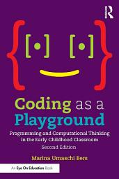 Icon image Coding as a Playground: Programming and Computational Thinking in the Early Childhood Classroom, Edition 2