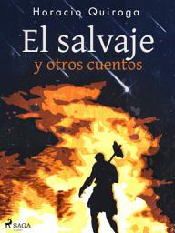 Icon image El salvaje y otros cuentos