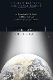 Icon image The Power of the Call: As the True Head of His Church, God Himself Will Lead Your Ministry as You Yield Fully To