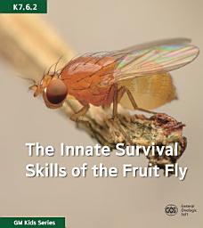 Icon image The Innate Survival Skills of the Fruit Fly