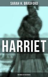 Icon image Harriet: The Moses of Her People: The Life and Work of Harriet Tubman