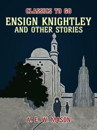 Icon image Ensign Knightley, And Other Stories