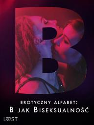 Icon image Erotyczny alfabet: B jak Biseksualność – zbiór opowiadań: Tom 2