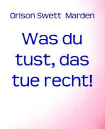 Icon image Was du tust, das tue recht!