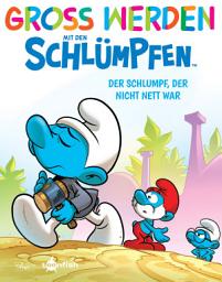 Icon image Groß werden mit den Schlümpfen: Der Schlumpf, der nicht nett war