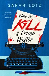 Icon image How to Kill a Crime Writer