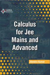 Icon image CALCULUS: differential calculus and integrals calculus for jee mains and advanced