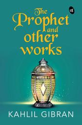 Icon image The Prophet and Other works