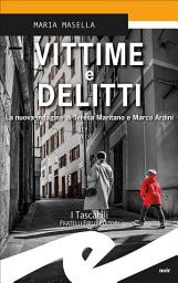Icon image Vittime e delitti: La nuova indagine di Teresa Maritano e Marco Ardini