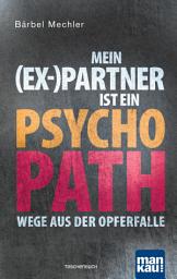 Icon image Mein (Ex-)Partner ist ein Psychopath: Wege aus der Opferfalle