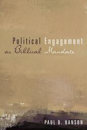 Icon image Political Engagement as Biblical Mandate