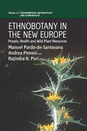 Icon image Ethnobotany in the New Europe: People, Health and Wild Plant Resources