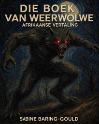 Icon image DIE BOEK VAN WEERWOLWE - SABINE BARING GOULD: DIE GESKIEDENIS VAN WEERWOLFLEGENDES