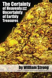 Icon image The Certainty of Heavenly and the Uncertainty of Earthly Treasures