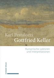 Icon image Gottfried Keller: Kursorische Lektüren und Interpretationen