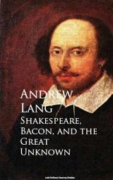 Icon image Shakespeare, Bacon, and the Great Unknown
