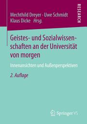 Icon image Geistes- und Sozialwissenschaften an der Universität von morgen: Innenansichten und Außenperspektiven, Ausgabe 2