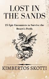Icon image Lost in the Sands: 25 Epic Encounters to Survive the Desert's Perils