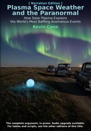 Icon image Plasma Space Weather and the Paranormal [Narration Edition]: How Solar Plasma Explains the World's Most Baffling Anomalous Events