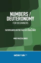 Icon image Numbers / Deuteronomy for Beginners: Faithfulness in the Face of Challenge