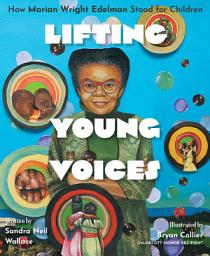 Icon image Lifting Young Voices: How Marian Wright Edelman Stood for Children