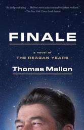 Icon image Finale: A Novel of the Reagan Years