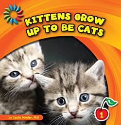 Icon image Kittens Grow up to Be Cats