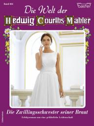 Icon image Die Welt der Hedwig Courths-Mahler 664: Die Zwillingsschwester seiner Braut