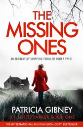 Icon image The Missing Ones: An absolutely gripping thriller with a jaw-dropping twist