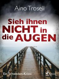 Icon image Sieh ihnen nicht in die Augen - Ein Schweden-Krimi