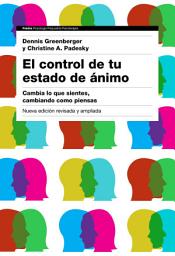 Icon image El control de tu estado de ánimo. 2a edición: Cambia lo que sientes, cambiando cómo piensas