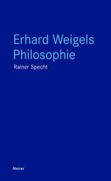 Icon image Erhard Weigels Philosophie: Mit zwei Beiträgen von Wolfgang Detel