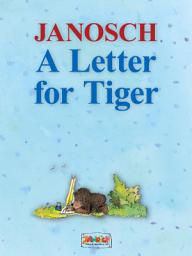 Icon image A Letter for Tiger: The story of how Little Bear and Little Tiger invented the letter post, the air mail and the telephone