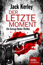 Icon image Der letzte Moment: Ein Carson-Ryder-Thriller